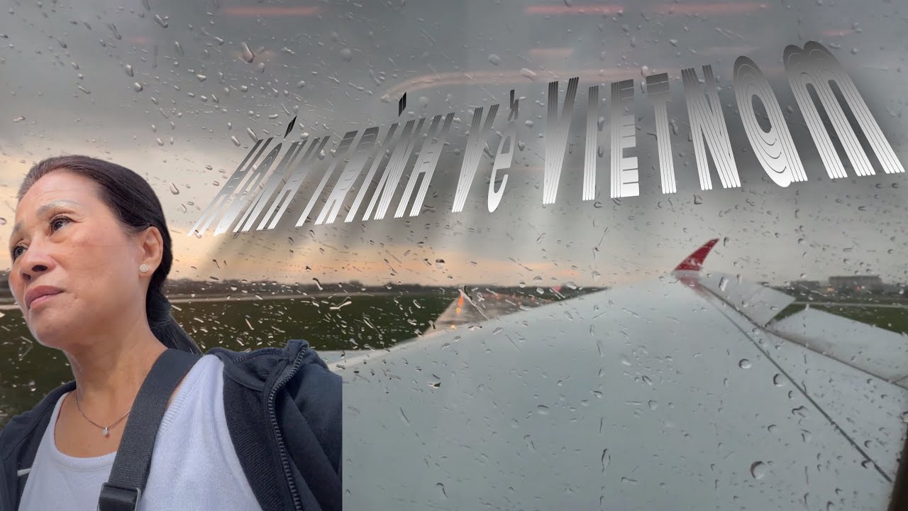 #195 : Hành Trình Về Vietnam Thăm Gia Đình Năm 2024