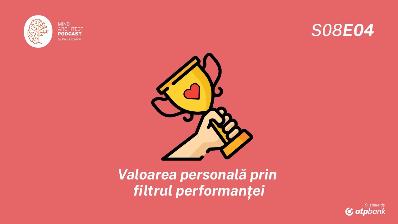 S08 Ep04 - Merit să trăiesc dacă reușesc. Când performanța devine sinonimă cu valoarea personală