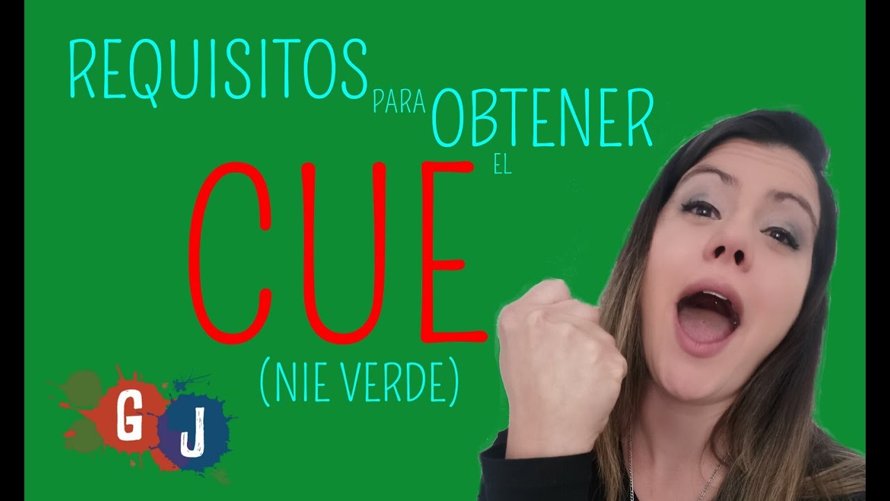 REQUISITOS PARA CUE (NIE VERDE)