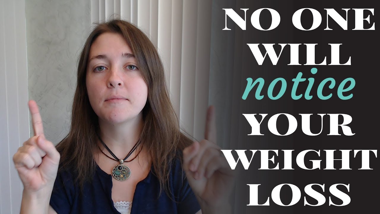 No One Will Notice Your Weight Loss