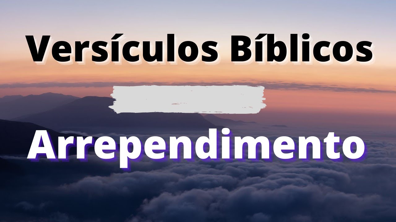 Versículos Bíblicos sobre o Arrependimento