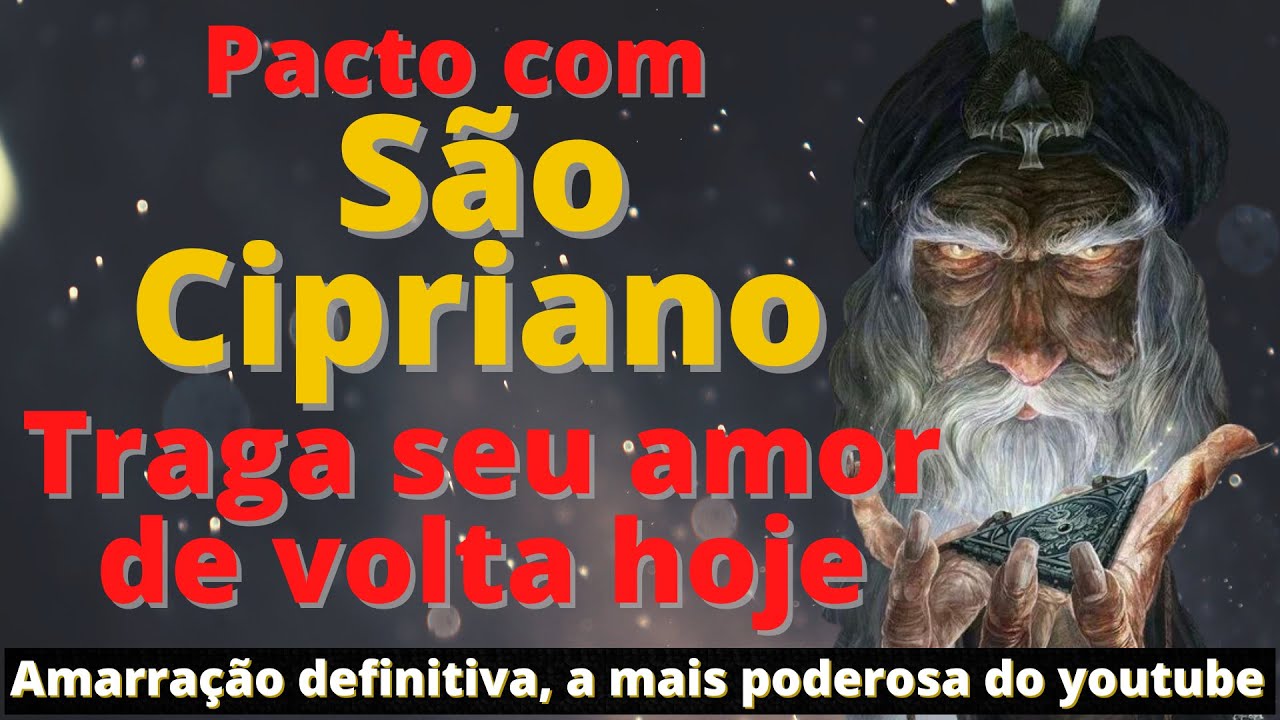 PACTO COM SÃO CIPRIANO PARA TRAZER SEU AMOR DE VOLTA HOJE - Amarração definitiva e poderosa