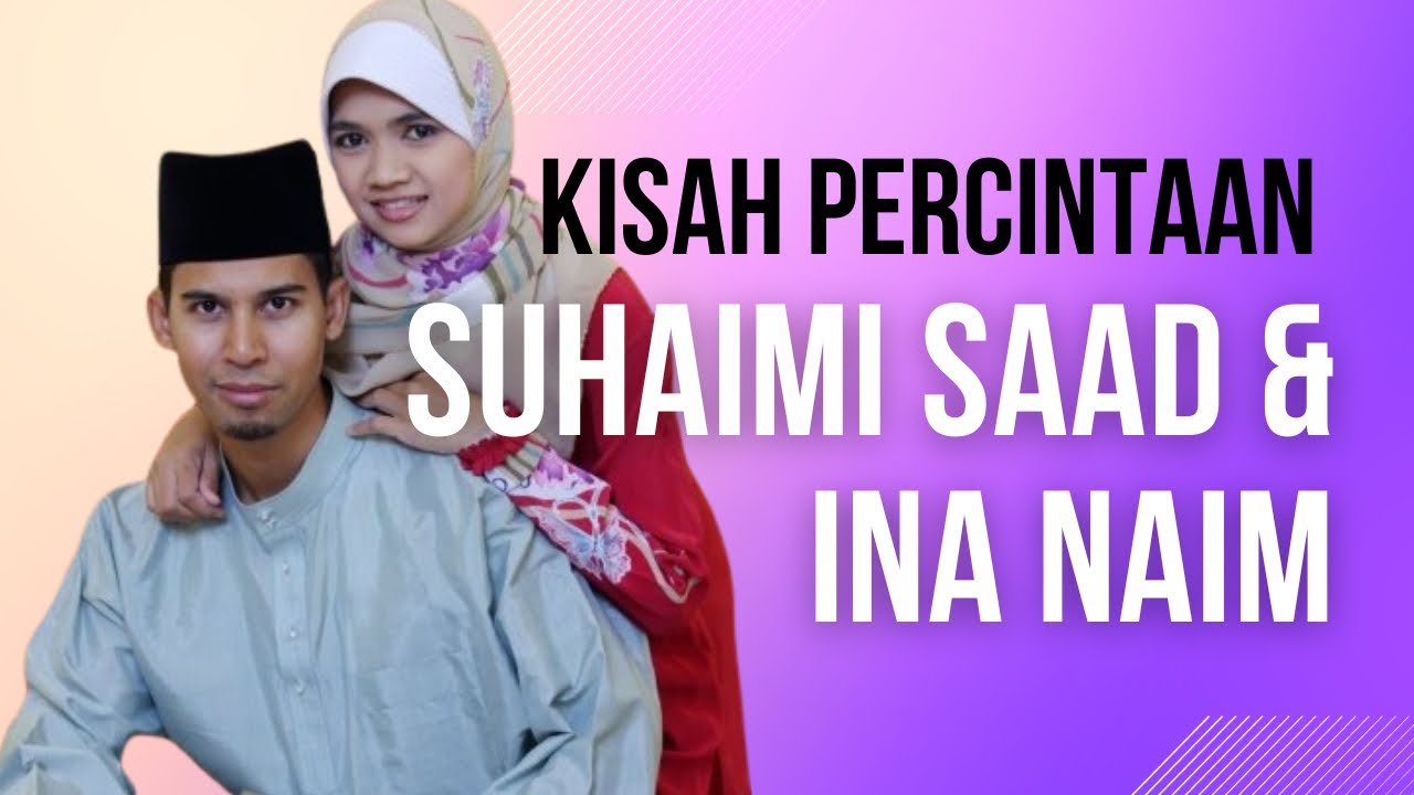 Kisah Percintaan Suhaimi Saad Dan Ina Naim