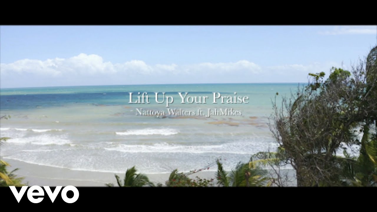 NATTOYA WALTERS - LIFT UP YOUR PRAISE ft. MICHAEL LARMOND