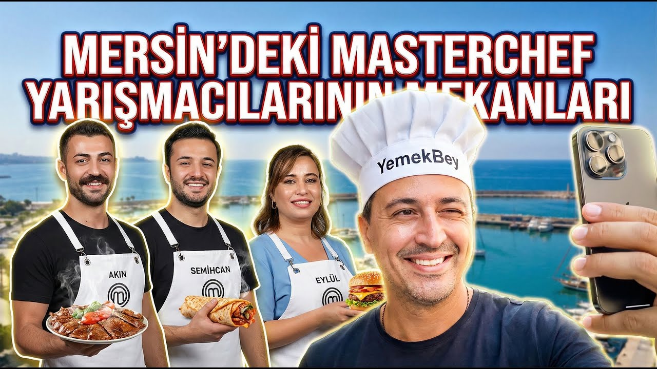 MERSİN'DEKİ MASTERCHEF YARIŞMACILARININ MEKANLARINA GİTTİM