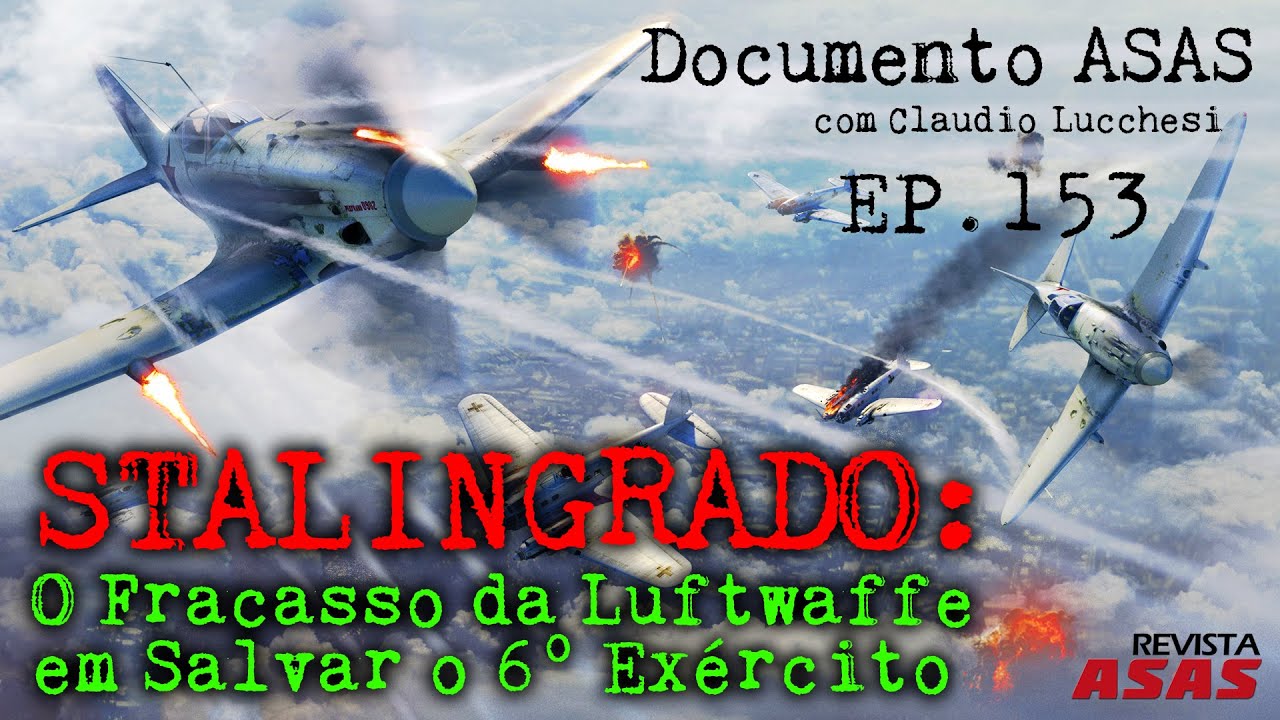 Stalingrado: O Fracasso da Luftwaffe em Salvar o 6º Exército – #Documento Revista Asas Ep 153