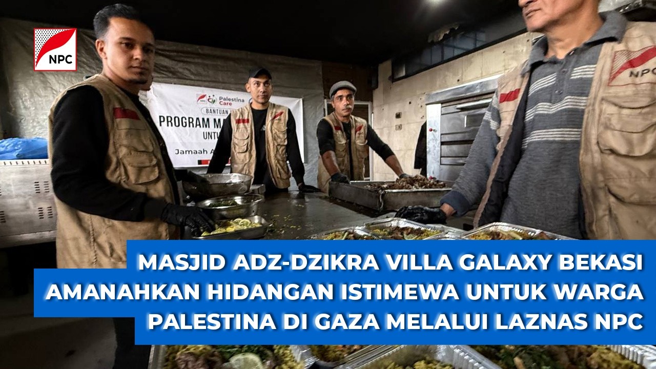 MASJID ADZ-DZIKRA VILLA GALAXY BEKASI TITIPKAN HIDANGAN ISTIMEWA UNTUK SAUDARA-SAUDARA KITA DI GAZA