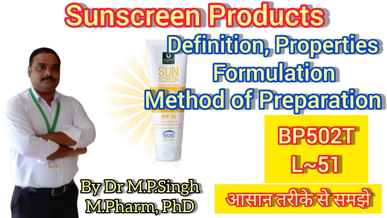 Sunscreen Products | Definition, Properties, Formulation | Industrial Pharmacy-I | BP503T | L~51