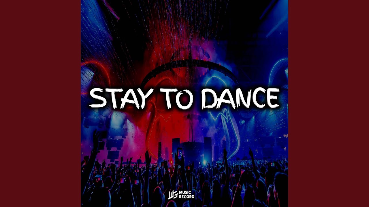 STAY TO DANCE