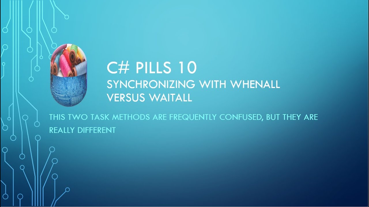 Pill 10: WhenAll and WaitAll differences