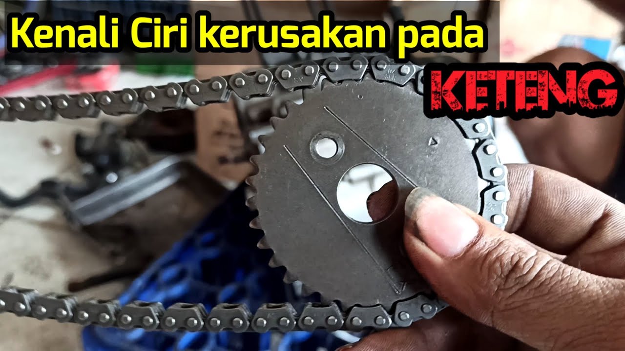 Ciri-Ciri Rantai Keteng Rusak / Aus / kendor dan Resikonya.