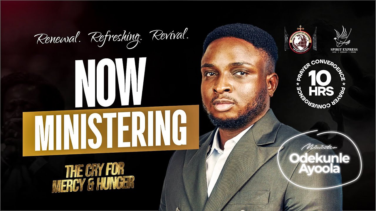Min Odekunle Ayoola | The Cry for Mercy and Hunger | 10 hrs Prayer Convegence | RONi -Spirit Express