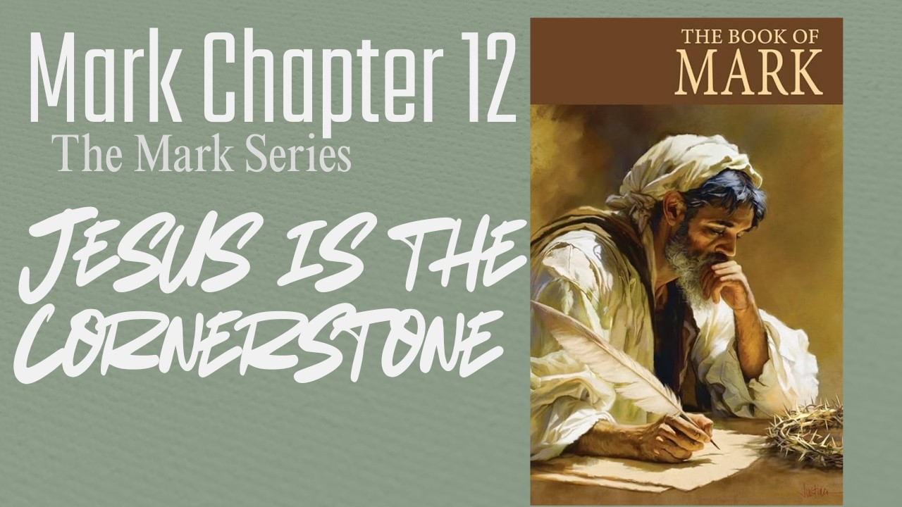 Mark Chapter 12 | The Mark Series