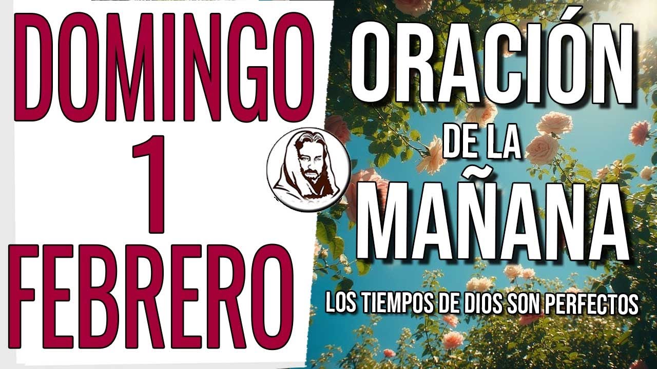 🙏 ORACIÓN DE LA MAÑANA DOMINGO 1 DE FEBRERO DE 2026 BENDICIÓN PARA EL NUEVO MES