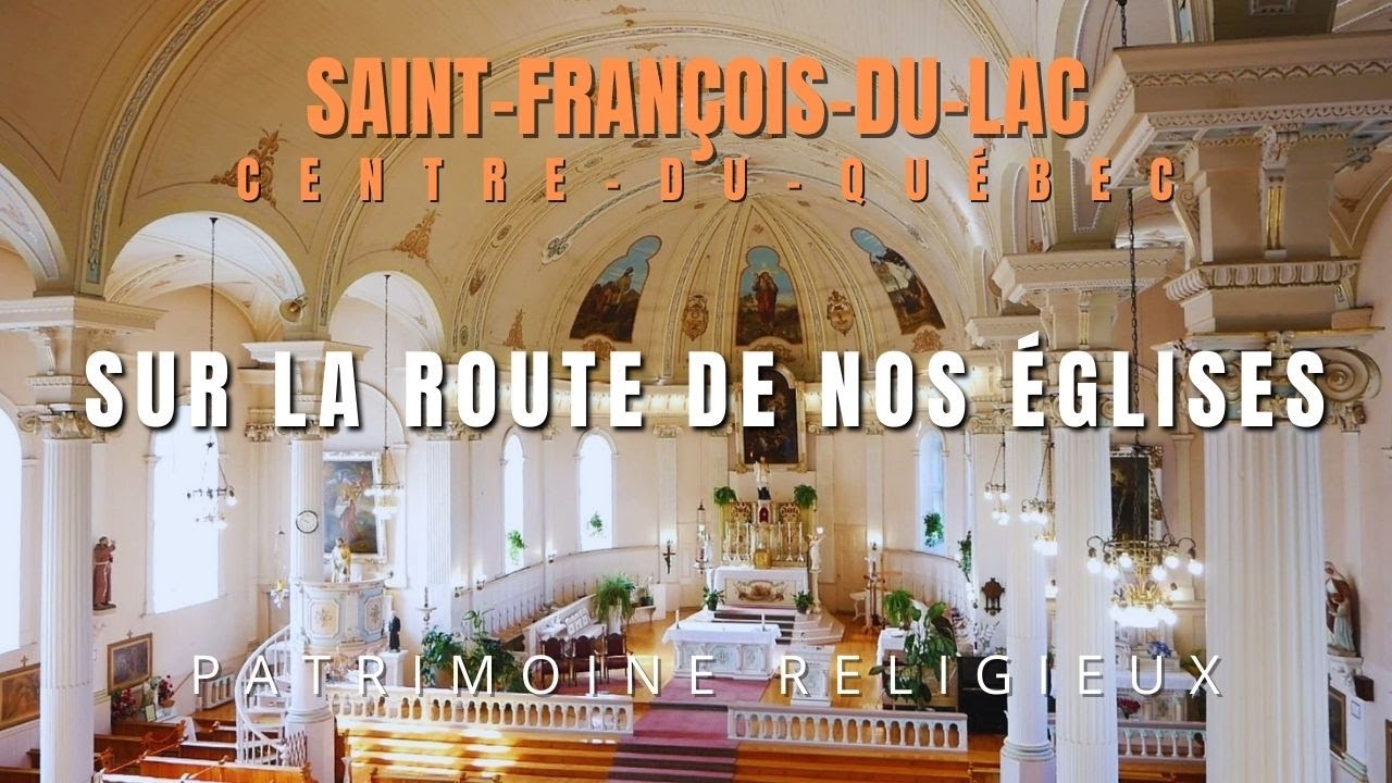 Sur la route de nos églises, Saint-François-du-Lac, Centre-du-Québec