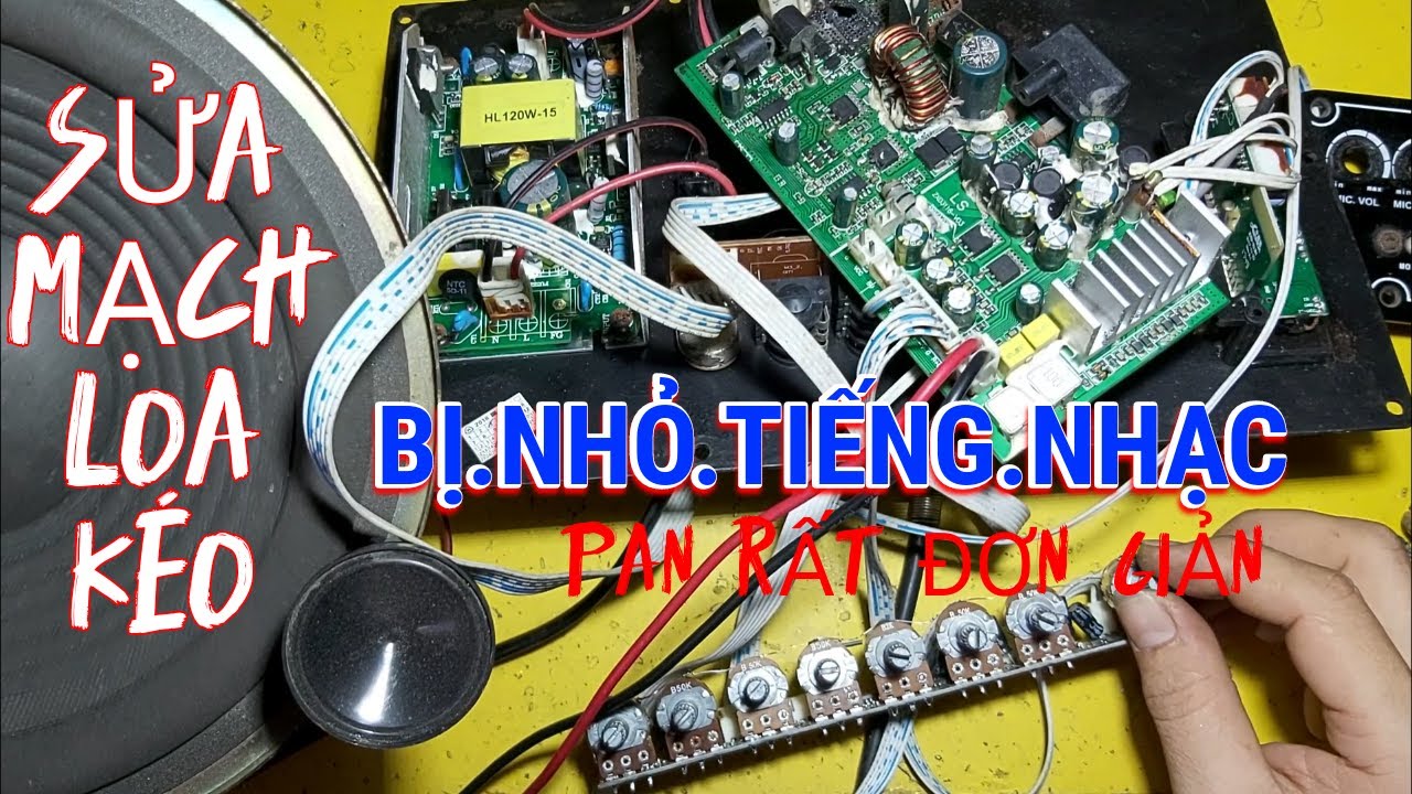 Sửa Mạch Loa Kéo Nhỏ Tiếng , Bé Tiếng Pan Đơn Giản Nhất