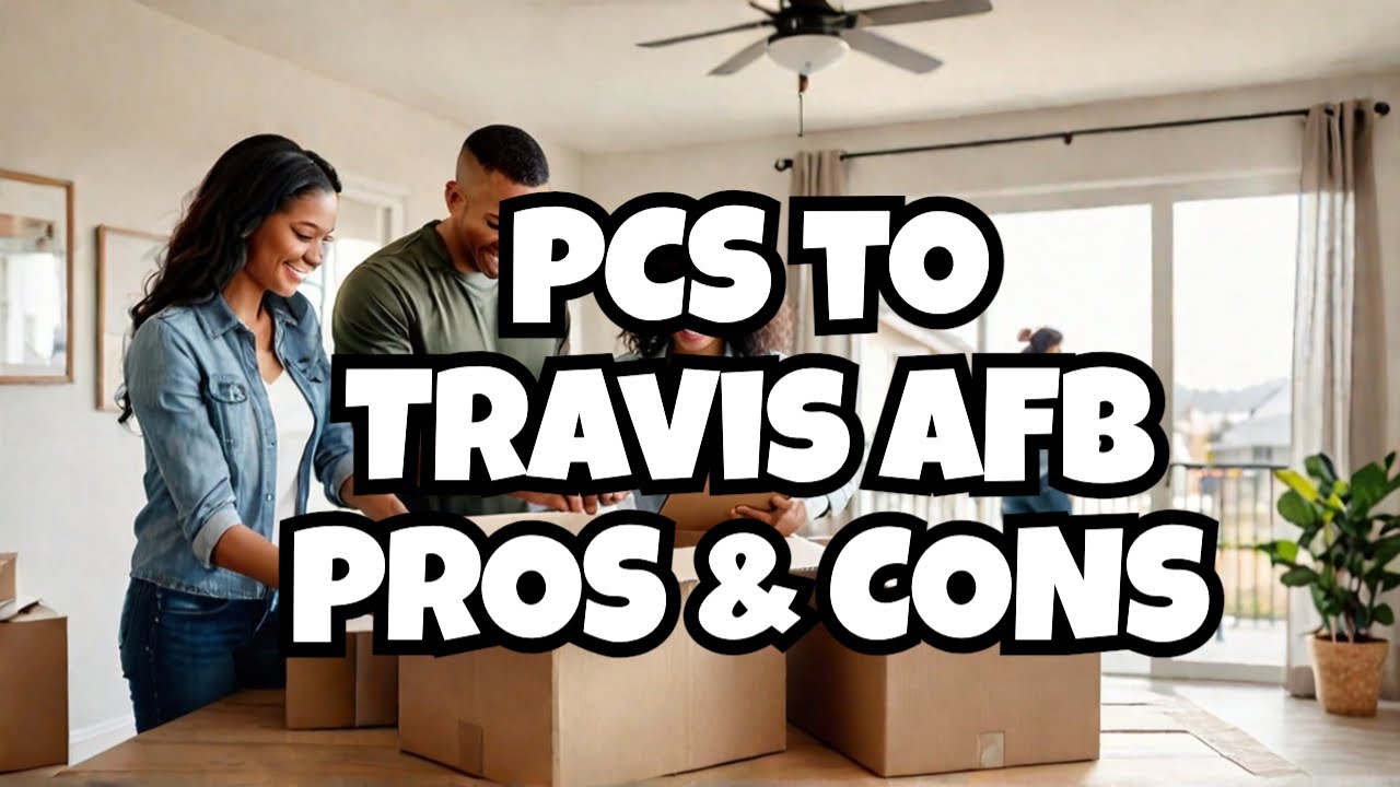 Moving To Travis Afb: Your Ultimate Guide To Pcs'ing To Travis Air Force Base