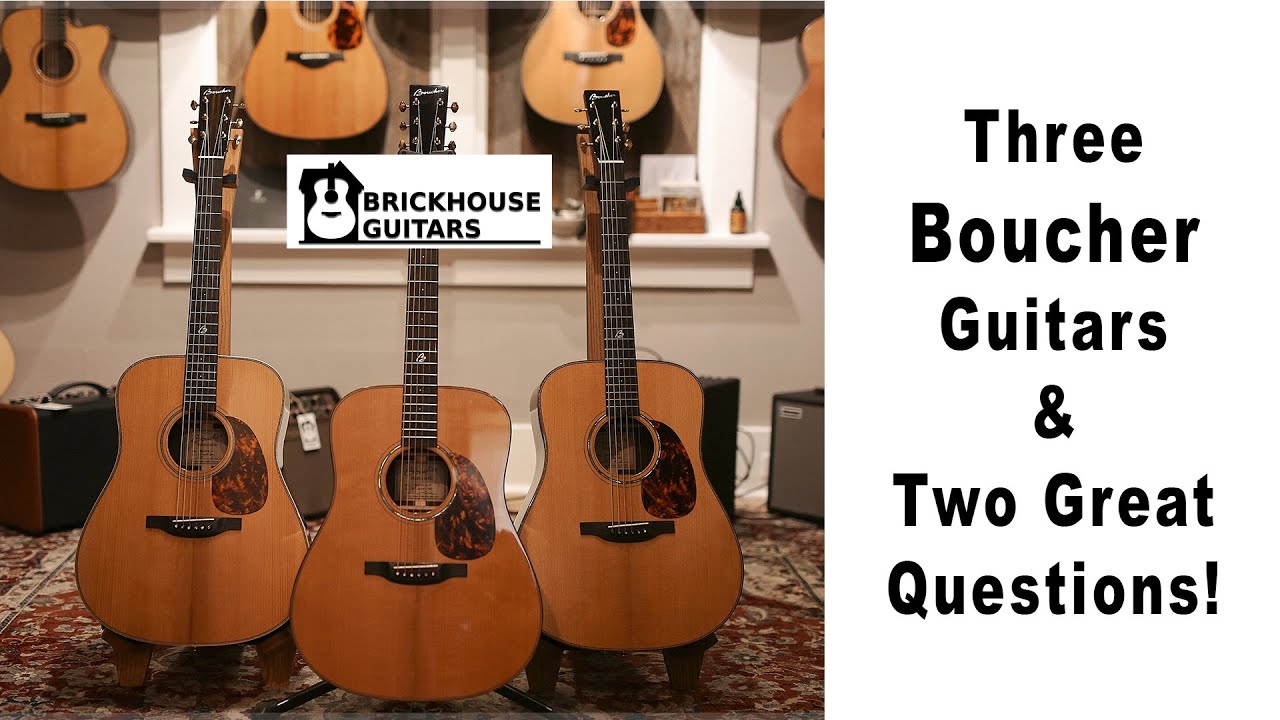 Three Boucher Guitars & Two Great Questions!