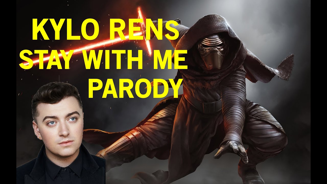StarWars - Kylo Ren -Sam Smith Parody