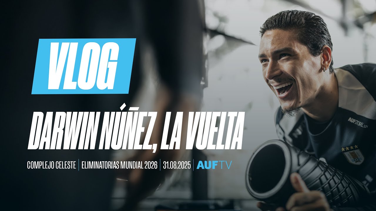 VLOG | La vuelta de Darwin Núñez al Complejo Celeste | Eliminatorias Sudamericanas | #AUFTV