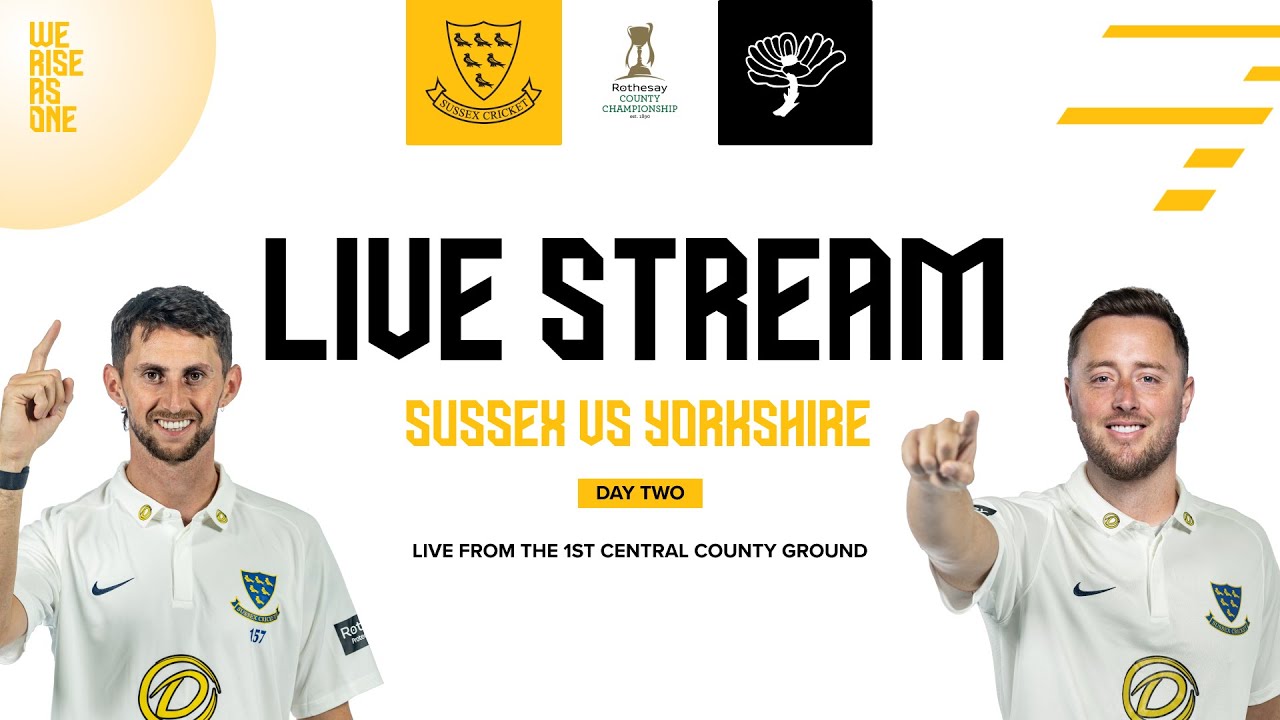 🔴 LIVE STREAM | Sussex vs Yorkshire | Rothesay County Championship Division One | Day Two