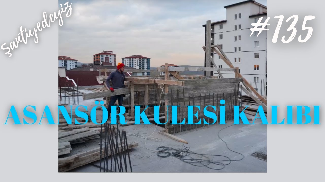 #135 Asansör Kulesi Kalıbı | Şantiyedeyiz
