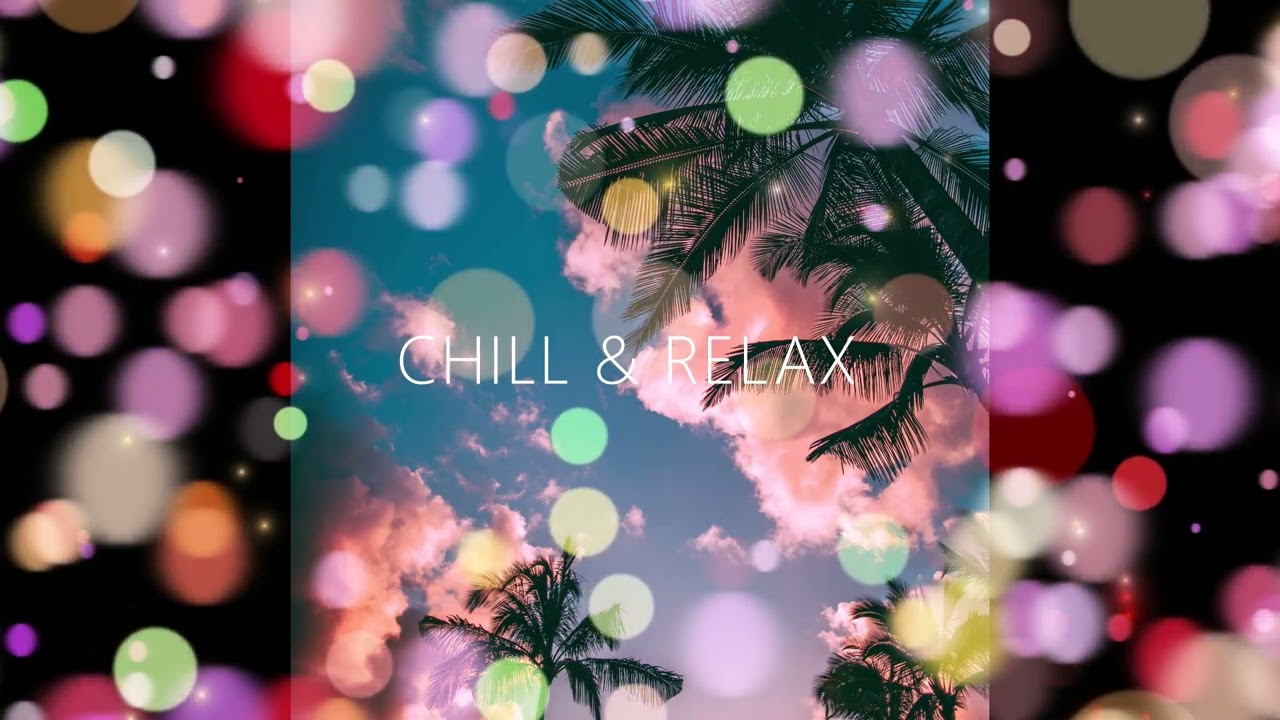 🎵CHILL & RELAX🎵