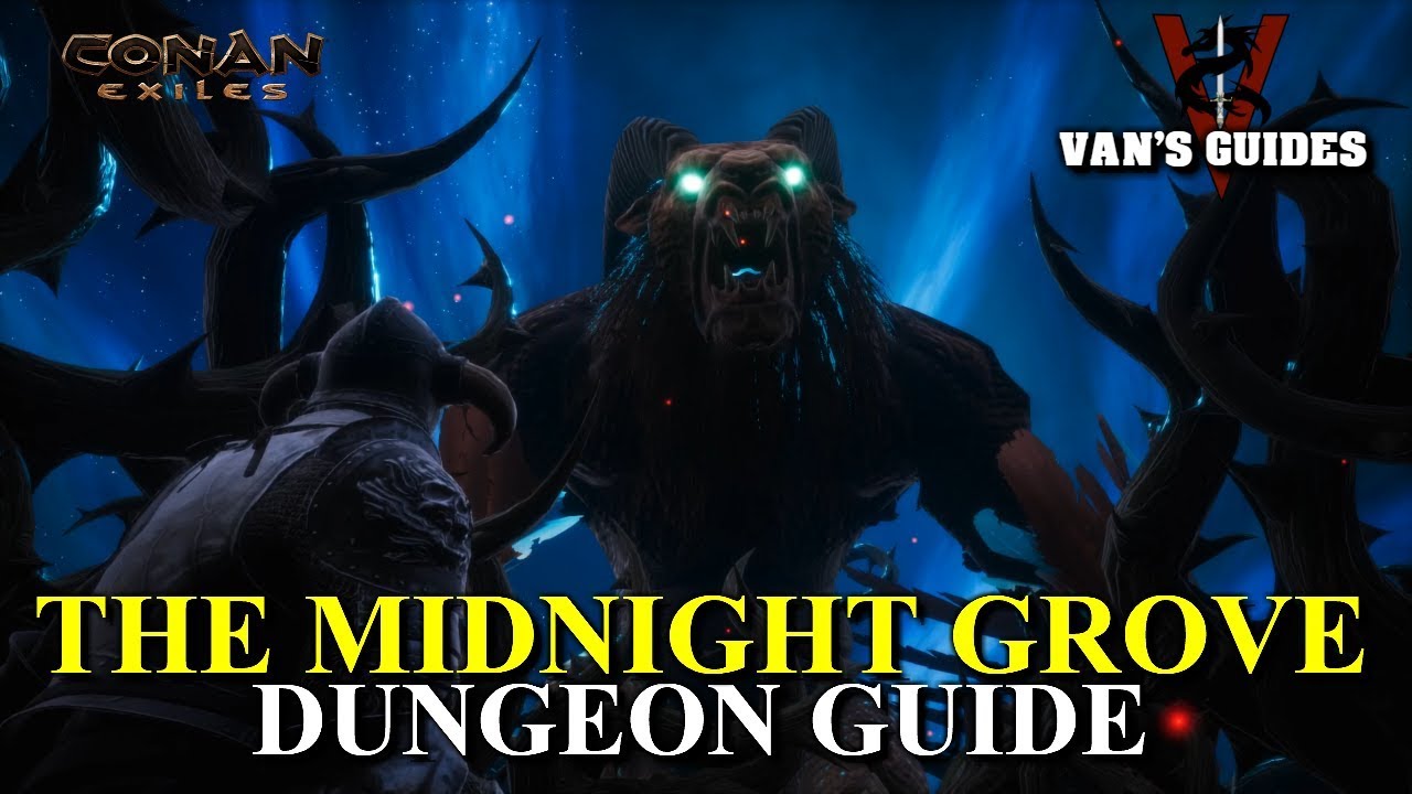 Conan Exiles -Midnight Grove Dungeon Guide Updated 7.27.19
