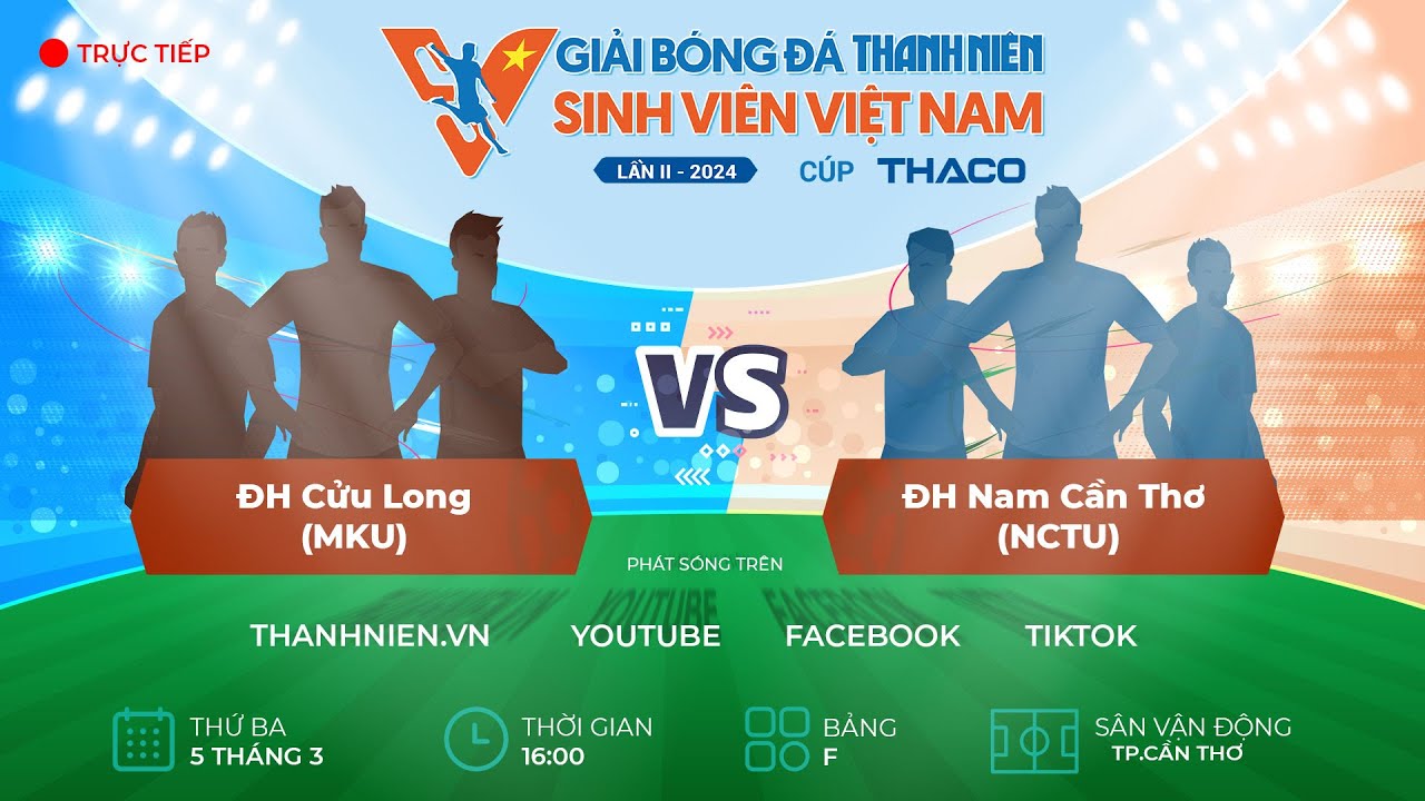 ĐH Cửu Long (MKU) - ĐH Nam Cần Thơ (NCTU) | TNSV THACO Cup 2024 - Vòng loại
