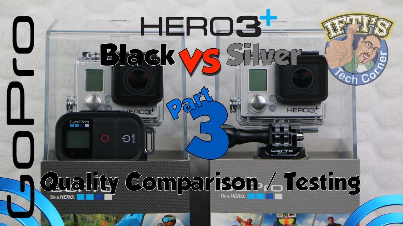 GoPro Hero3+ Black VS Silver - PART 3 : Quality Comparison