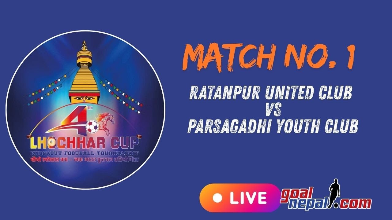 4th Lohsar Cup: Ratanpur United Club VS Parsagadhi Youth Club -LIVE !