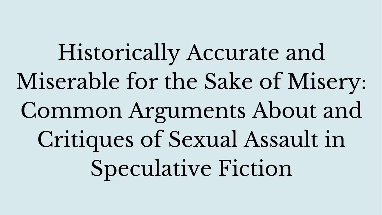 Common Arguments About and Critiques of Sexual Assault in Speculative Fiction
