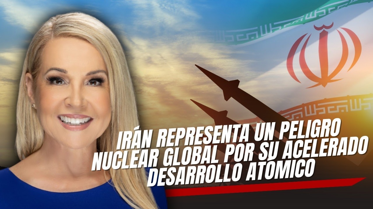 Irán representa un peligro nuclear global por su acelerado desarrollo atómico