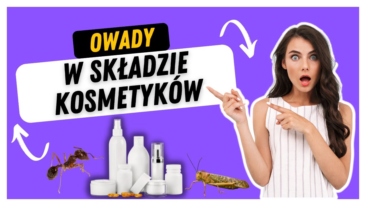 Owady w składzie kosmetyk&oacute;w - czy wiesz, co na siebie nakładasz?