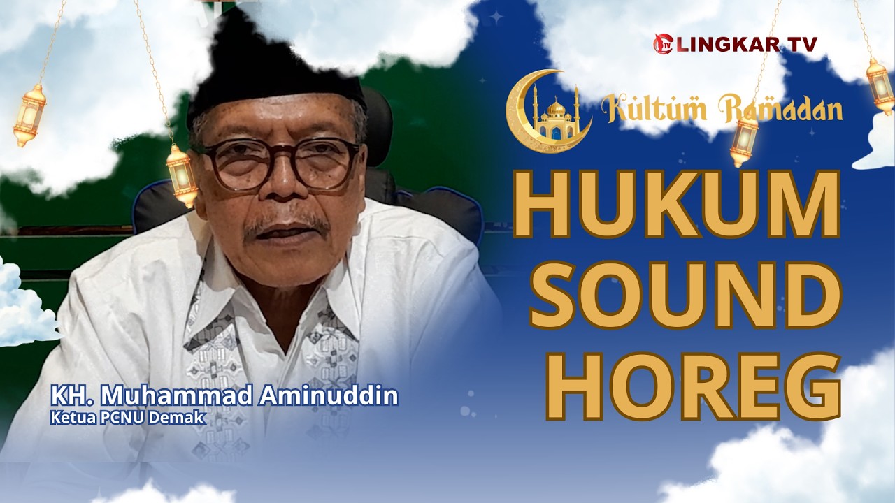 HUKUM SOUND HOREG || Ketua PCNU Demak, KH. Muhammad Aminuddin || KULTUM RAMADAN