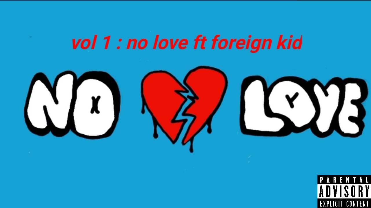 1 - no love ft foreign kid 🇧🇷🇺🇸