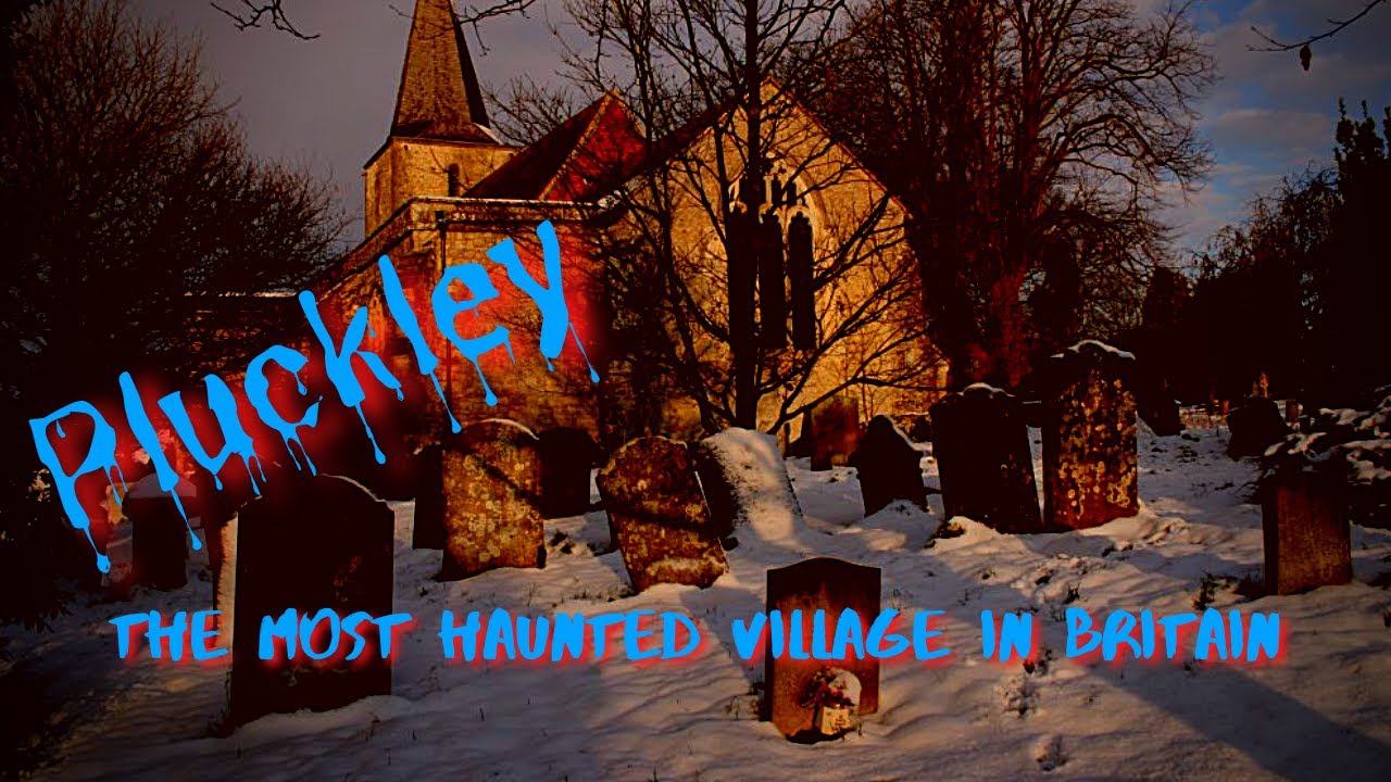 Pluckley: The Most Haunted Village In Britain