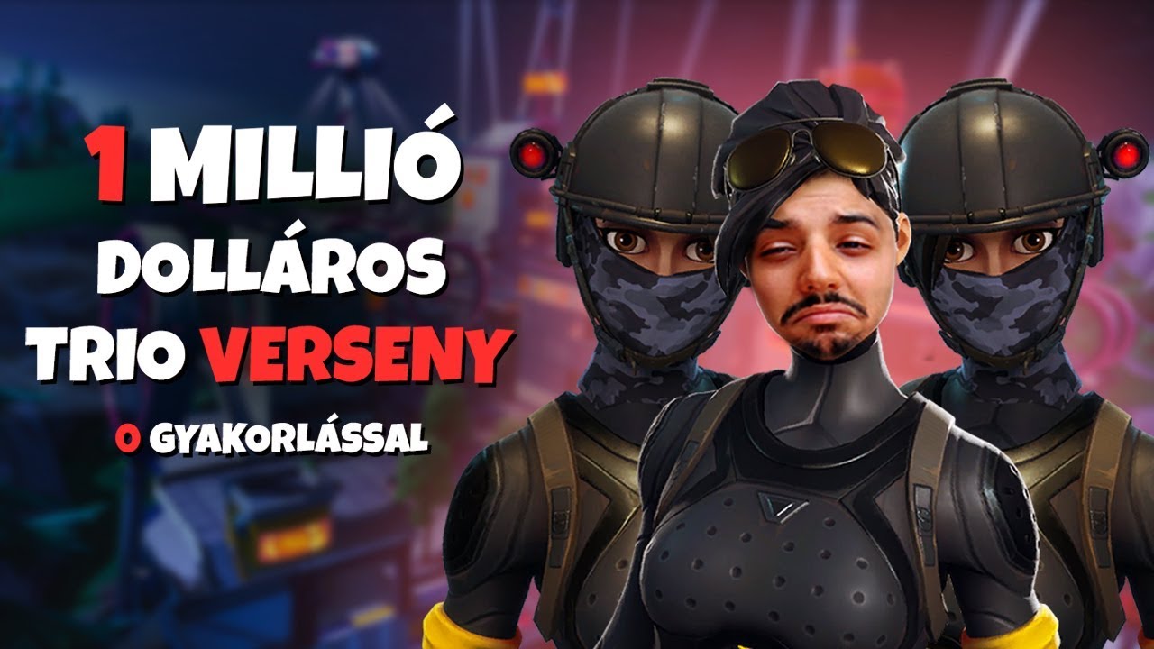 ENNYIRE TAL&Aacute;N M&Eacute;G NEM IZGULTAM!  | TRIO CASH CUP (Fortnite Battle Royale)