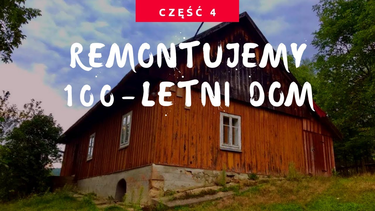 Cz.4 - Remont starego domu z drewna, remontujemy dom z bali!