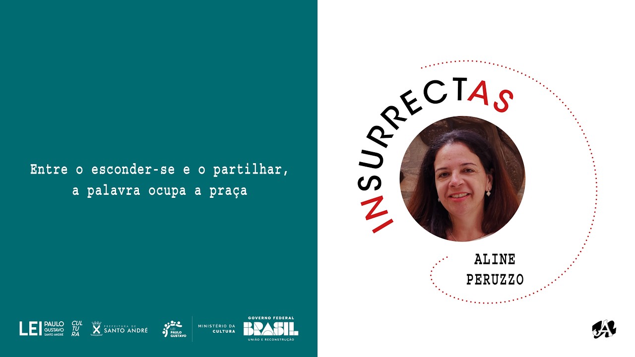 INSURRECTAS - ALINE PERUZZO: Entre o esconder-se e o partilhar, a palavra ocupa a praça