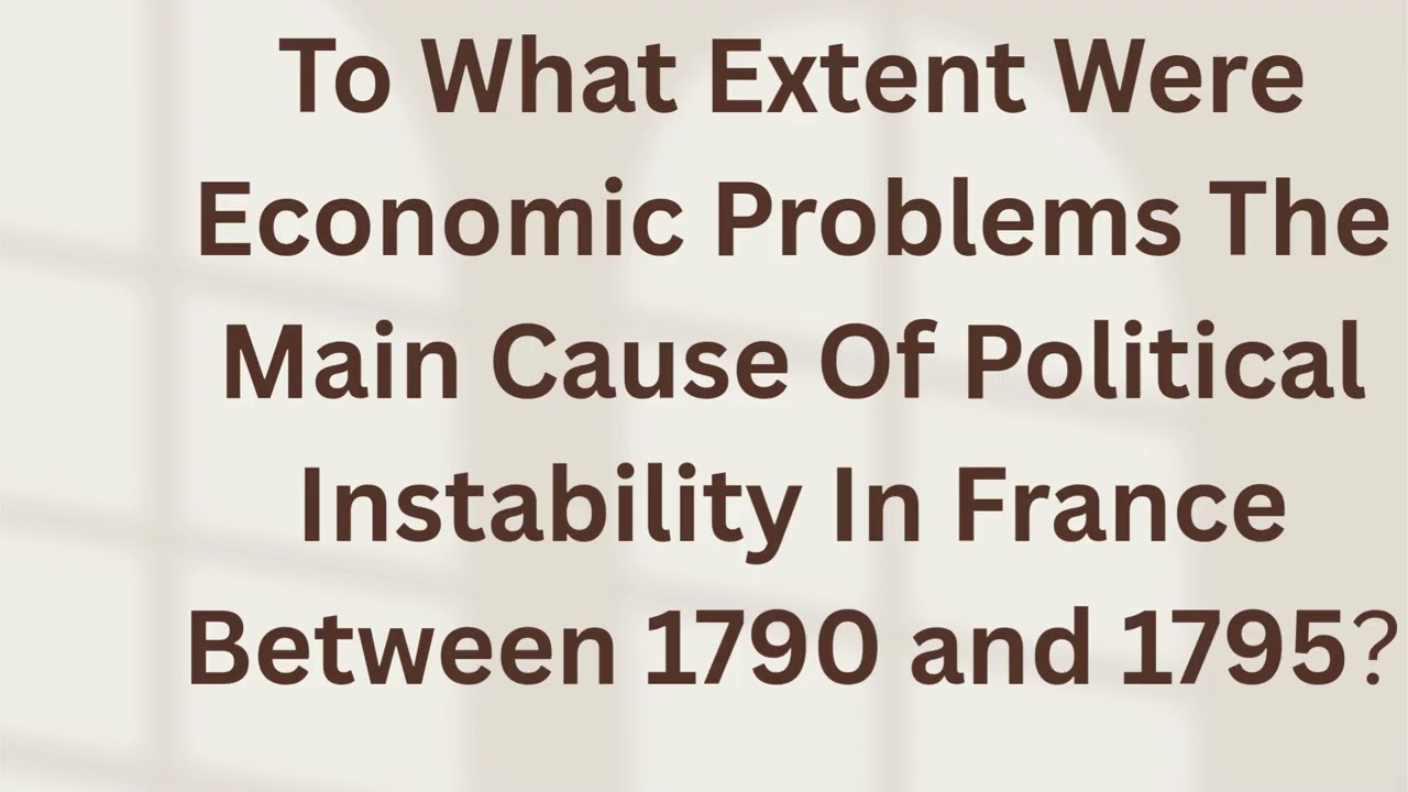Why French Governments Were Unstable 1790-1795: Economic Problems vs Other Factors | A-Level History