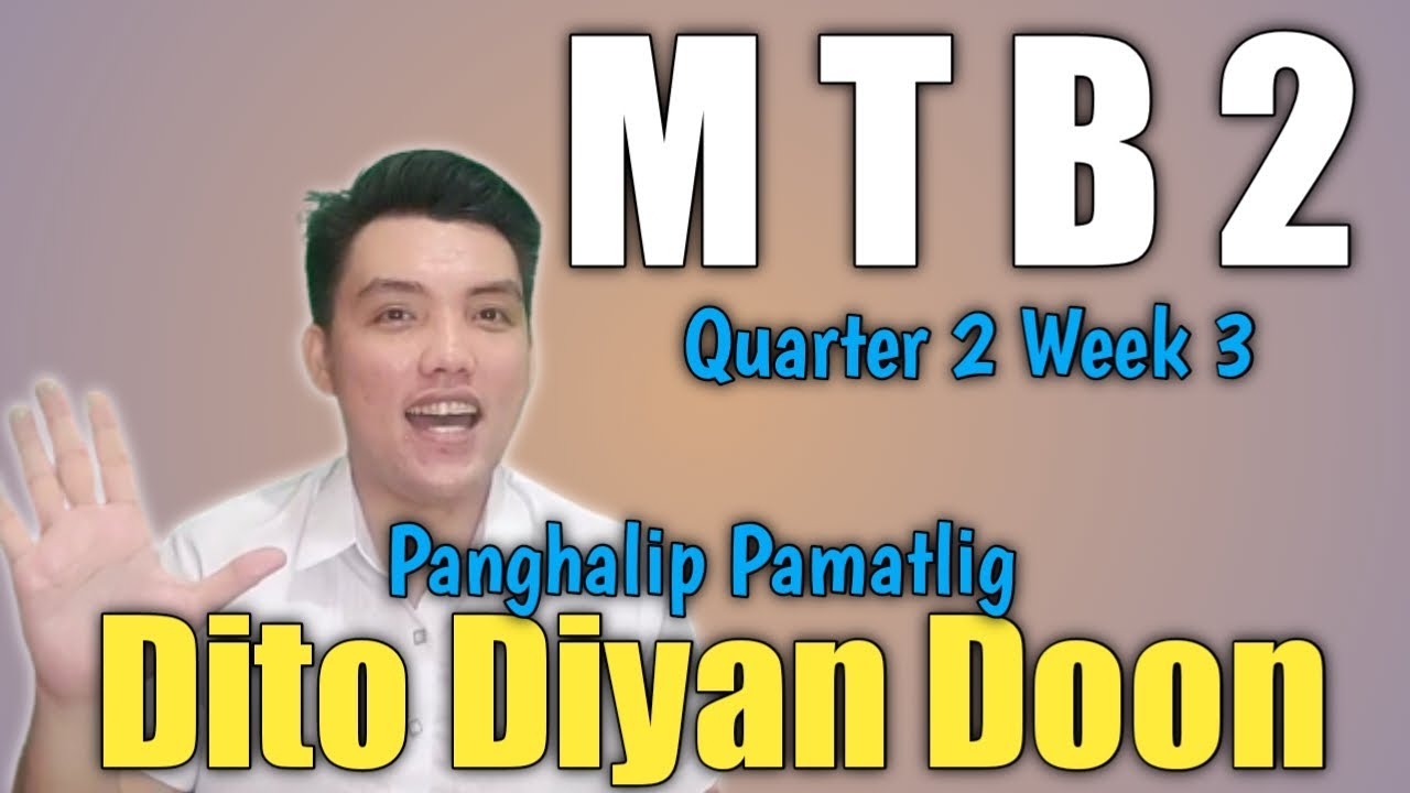 MTB 2 QUARTER 2 WEEK 3 | Panghalip Pamatlig | Dito, Diyan , Doon