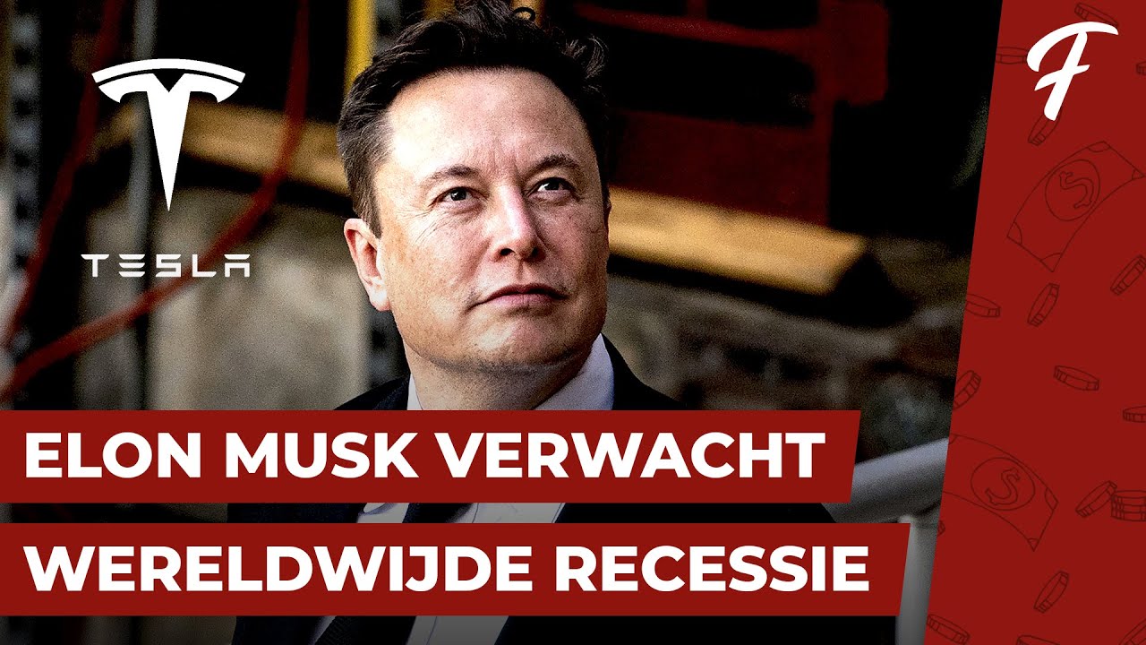 ELON MUSK VERWACHT WERELDWIJDE RECESSIE (ONTSLAAT 10.000 MEDEWERKERS BIJ TESLA)