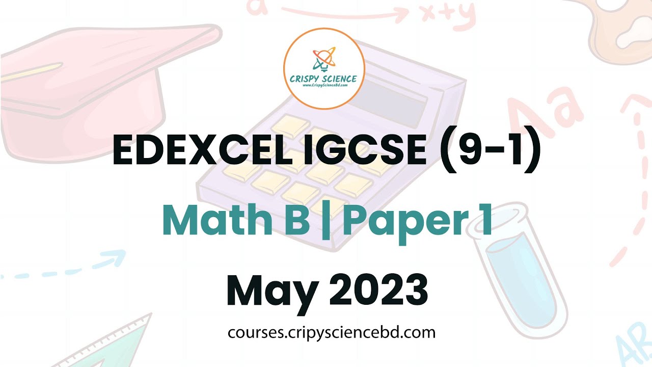 Edexcel IGCSE Math B | May 2023 | Paper 1 | Solved