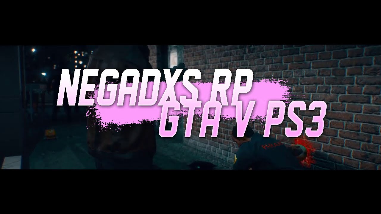 Negadxs RP - TRAILER de SERVIDOR de ROLEPLAY de GTA V para PS3