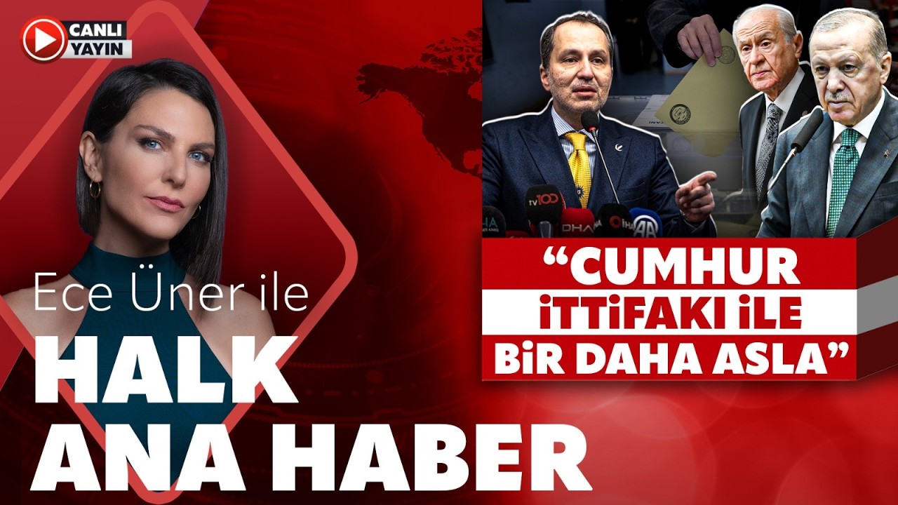 #CANLI Ece Üner ile Halk Ana Haber | #yazık