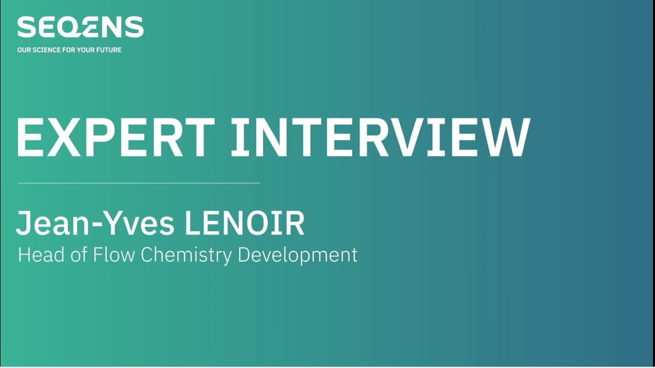 Flow Chemistry -  Expert Interview with Jean-Yves LENOIR, Head of Flow Chemistry Development