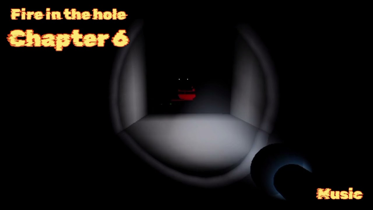 Fire in the hole | chapter 6 | music