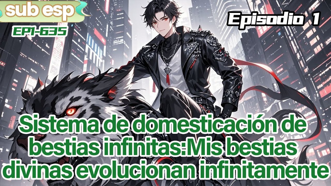 Sistema de domesticaci&oacute;n de bestias infinitas:Mis bestias divinas evolucionan infinitamente【1 of 2】