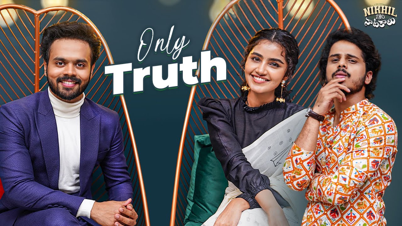 Only Truth | Nikhil Tho Naatakalu ft. Anupama Parameswaran, Nihal Kodhaty